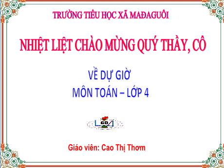 Bài giảng Toán Lớp 4 - Bài: Phép nhân phân số - Năm học 2022-2023 - Cao Thị Thơm