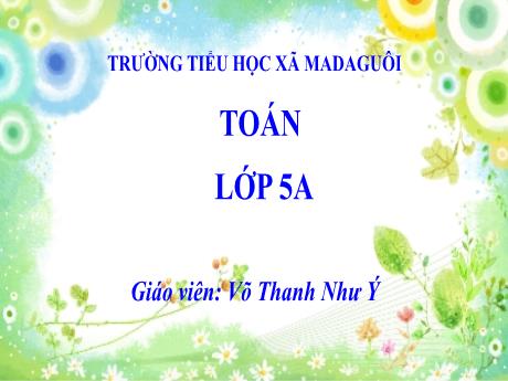 Bài giảng Toán Lớp 5 - Bài: Luyện tập (Trang 167) - Võ Thanh Như Ý