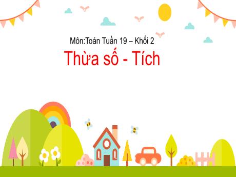 Bài giảng Tự nhiên và Xã hội Lớp 2 - Tuần 19, Bài: Thừa số – Tích