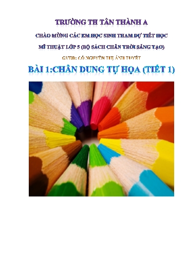 Giáo án Mĩ thuật Lớp 5 (Sách Chân trời sáng tạo) - Bài 1: Chân dung tự họa (Tiết 1) - Nguyễn Thị Ánh Tuyết